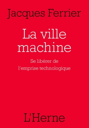 La ville machine Se lib?rer de l'emprise technol