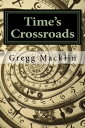 Time's Crossroads【電子書籍】[ Gregg Mackl