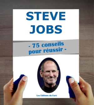 Steve Jobs : 75 conseils et inspirations pour r?ussir