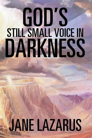 God’S Still Small Voice in Darkness