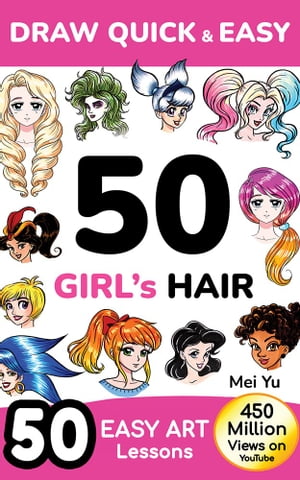 Draw Quick & Easy 50 Girl's Hair