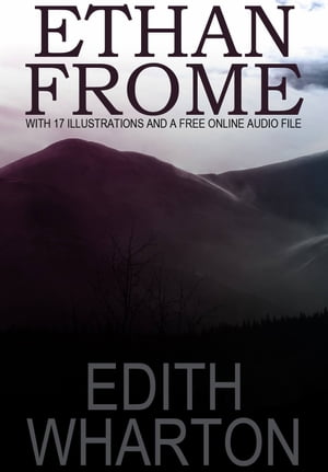 Ethan Frome: With 17 Illustrations and a Free On