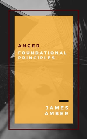 Anger: Foundational Principles