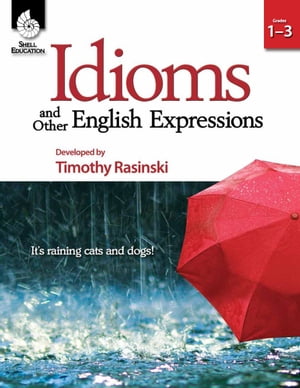 Idioms and Other English Expressions Grades 1-3Żҽҡ[ Timothy Rasinsk...