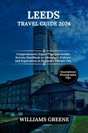 LEEDS TRAVEL GUIDE 2024