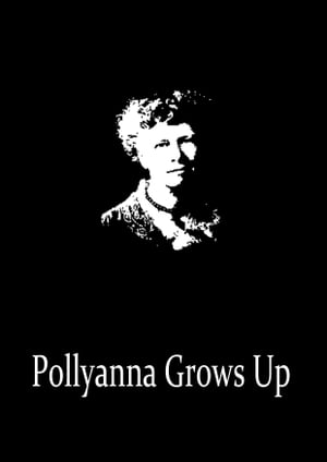 Pollyanna Grows Up【電子書籍】[ Eleanor H.