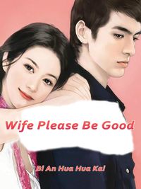 Wife, Please Be Good Volume 3Żҽҡ[ Bi Anhuahuakai ]