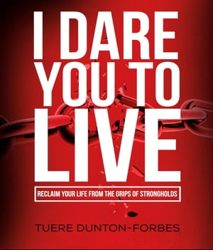 I Dare You to Live Reclaim Your Life From the Grips of StrongholdsŻҽ...