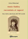 Annie Oakley raccontata ai ragazzi Una storia am