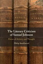The Literary Criticism of Samuel Johnson Forms of Artistry and Thought【電子書籍】[ Ph...