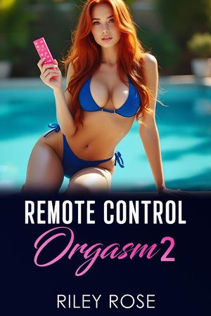 Remote Control Orgasm 2 Remote Control Orgasm, #2