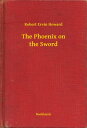 The Phoenix on the Sword【電子書籍】[ Robe