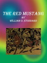 The Red Mustang【電子書籍】 William O. Stoddard