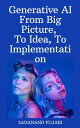Generative AI - From Big Picture, To Idea, To Implementation【電子書籍】 SADANAND PUJARI
