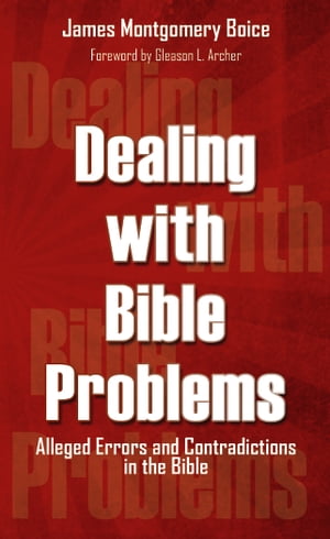ŷKoboŻҽҥȥ㤨Dealing with Bible ProblemsŻҽҡ[ James M Boice ]פβǤʤ415ߤˤʤޤ