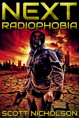 Radiophobia: A Post-Apocalyptic ThrillerŻҽҡ[ Scott Nicholson ]