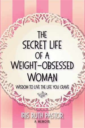 The Secret Life of a Weight-Obsessed Woman