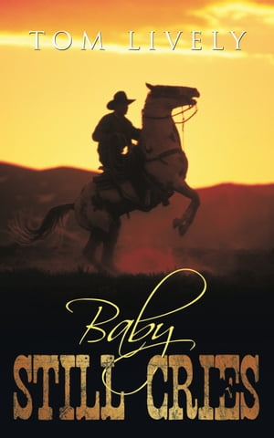 Baby Still Cries【電子書籍】[ Tom Lively ]