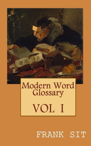 Modern Word Glossary (Volume 1) 現代英文字彙訓詁學上集（國際英文版）【電子書籍】[ Frank Sit ]