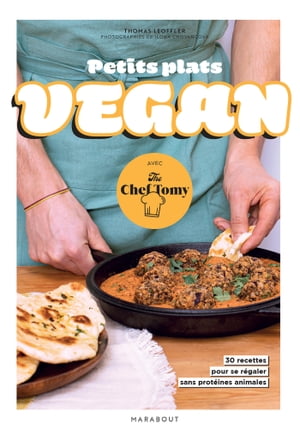 ŷKoboŻҽҥȥ㤨Petits plats vegan avec The Chef Tomy 30 recettes pour se r?galer sans prot?ines animalesŻҽҡ[ Thomas Loeffler ]פβǤʤ1,216ߤˤʤޤ