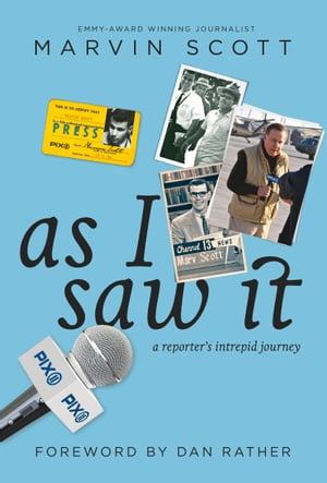 As I Saw It A Reporter's intrepid journey【電子書籍】[ Marvin Scott ]
