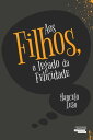 Aos filhos, o legado da felicidade【電子書籍】 Marcelo Le o