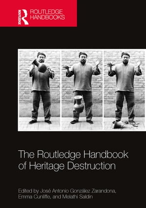 The Routledge Handbook of Heritage DestructionŻҽҡ