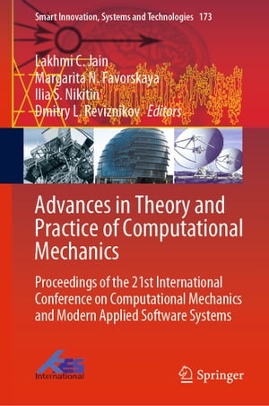 Advances in Theory and Practice of Computational Mechanics Proceedings of the 21st International Conference on Computational Mechanics and Modern Applied Software Systems【電子書籍】