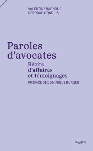 Paroles d'avocates - R?cits d'affaires et t?moignages