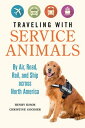 Traveling with Service Animals By Air Road Rail and Ship across North America【電子書籍】[ Henry Kisor ]