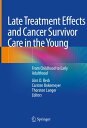 Late Treatment Effects and Cancer Survivor Care in the Young From Childhood to E...