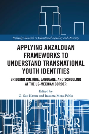 Applying Anzalduan Frameworks to Understand Transnational Youth Identities