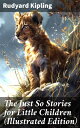 The Just So Stories for Little Children (Illustrated Edition) Collection of Fant...