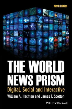 The World News PrismDigital, Social and Interactive【電子書籍】[ William A. Hachten ]