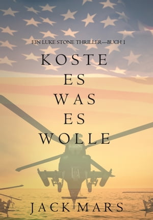 Koste Es Was Es Wolle: Ein Luke Stone ThrillerーBuch 1