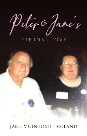 Peter and Jane 039 s Eternal Love【電子書籍】 Jane Mcintosh Holland