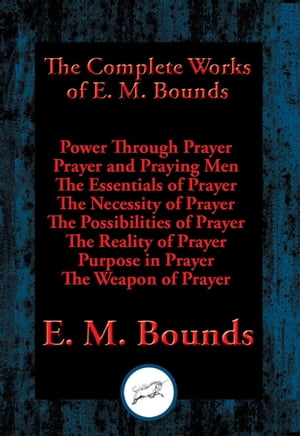 The Complete Works of E. M. Bounds Power Through