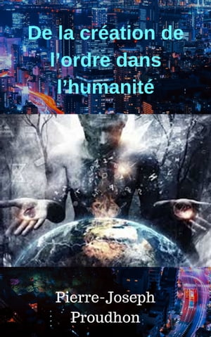 De la cr?ation de l’ordre dans l’humanit?【