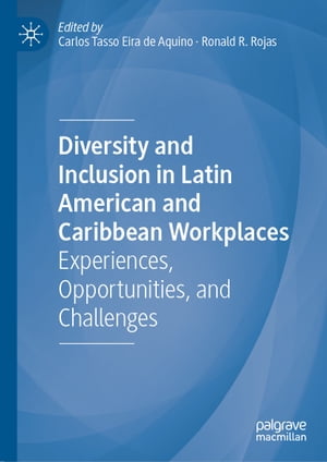 Diversity and Inclusion in Latin American and Caribbean Workplaces Experiences, Opportunities, and ChallengesŻҽҡ