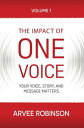 The Impact of One Voice, Volume 1: Your Voice, Story, and Message Matters【電子書籍】[...
