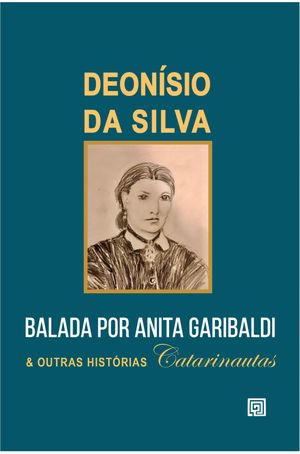 Balada por Anita Garibaldi e Outras Histórias Catarinautas