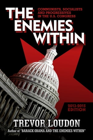 The Enemies Within: Communists, Socialists and Progressives in the U.S. Congress