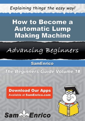 How to Become a Automatic Lump Making Machine Tender