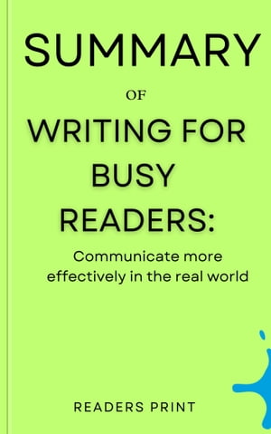 Writing for Busy Readers communicate more effectively in the real world by Todd Rogers, Jessica Lasky-Fink【電子書籍】 Readers Print