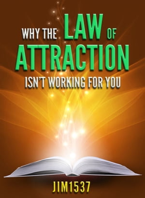 Why the Law of Attraction Isn't Working for YouŻҽҡ[ Jim1537 ]