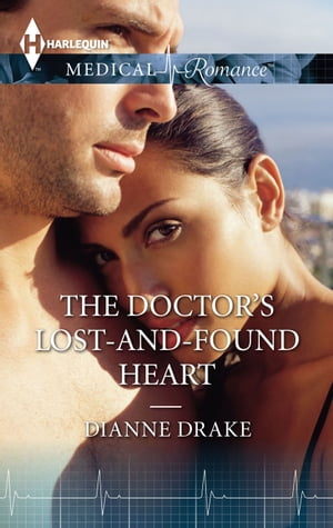 The Doctor's Lost-and-Found Heart【電子書籍】[ Dianne Drake ]