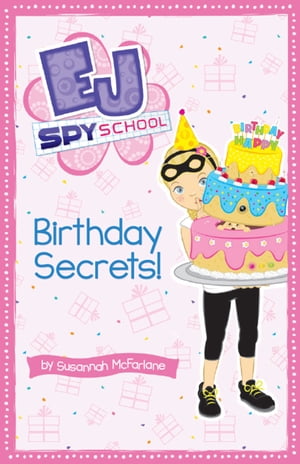 EJ Spy School 9: Birthday Secrets!Żҽҡ[ Susannah McFarlane ]