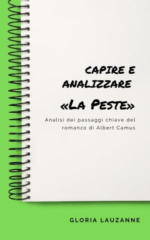 Capire e analizzare ≪La Peste≫ Analisi dei passaggi chiave del romanzo di Albert Camus【電子書籍】 Gloria Lauzanne