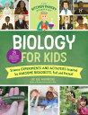 The Kitchen Pantry Scientist Biology for Kids Science Experiments and Activities Inspired by Awesome Biologists, Past and Present; with 25 Illustrated Biographies of Amazing Scientists from Around the World