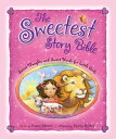 The Sweetest Story Bible Sweet Thoughts and Sweet Words for Little Girls【電子書籍】 Diane M. Stortz